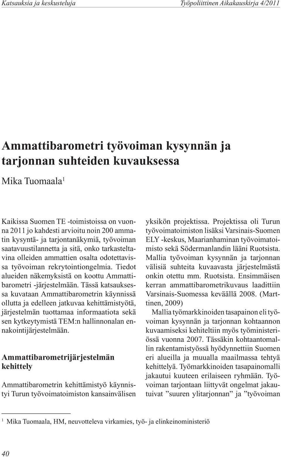 Tiedot alueiden näkemyksistä on koottu Ammattibarometri -järjestelmään.