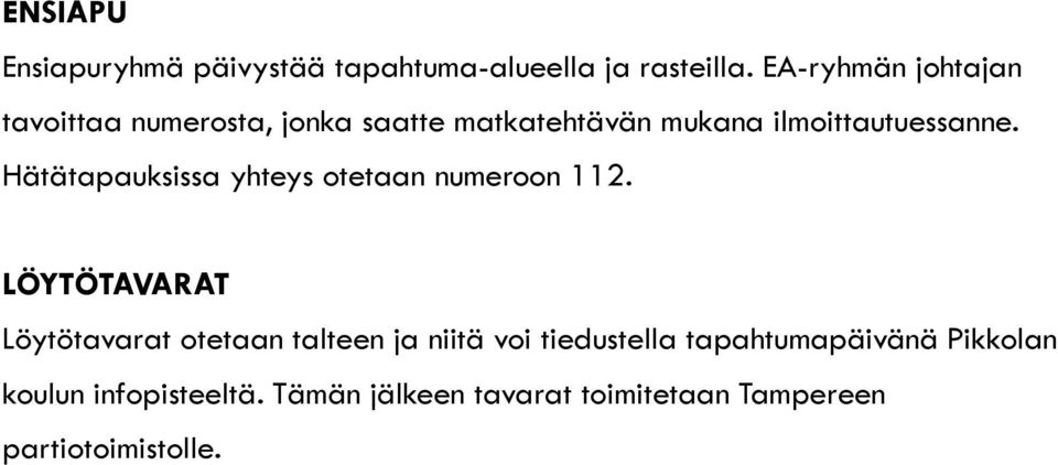 Hätätapauksissa yhteys otetaan numeroon 112.