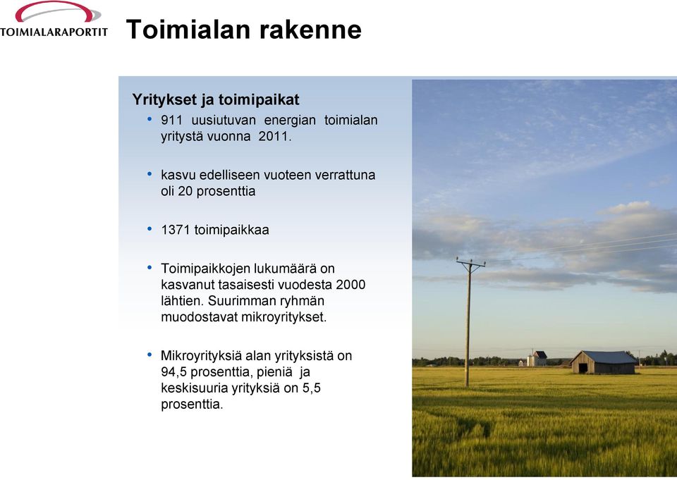 on kasvanut tasaisesti vuodesta 2000 lähtien. Suurimman ryhmän muodostavat mikroyritykset.