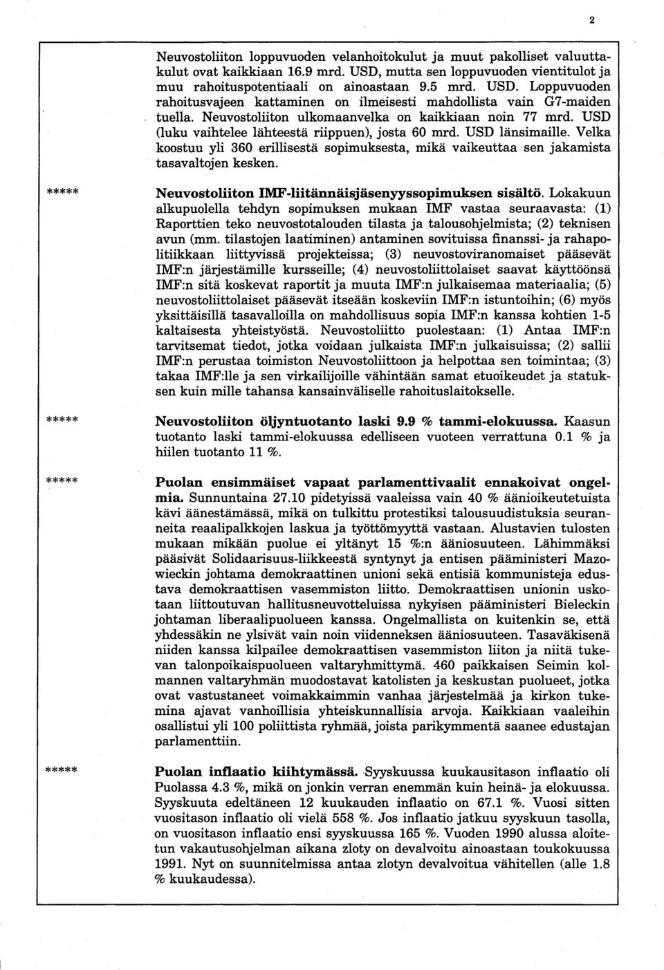 Velka koostuu yli 360 erillisestä sopimuksesta, mikä vaikeuttaa sen jakamista tasavaltojen kesken. Neuvostoliiton IMF-liitännäisjäsenyyssopimuksen sisältö.