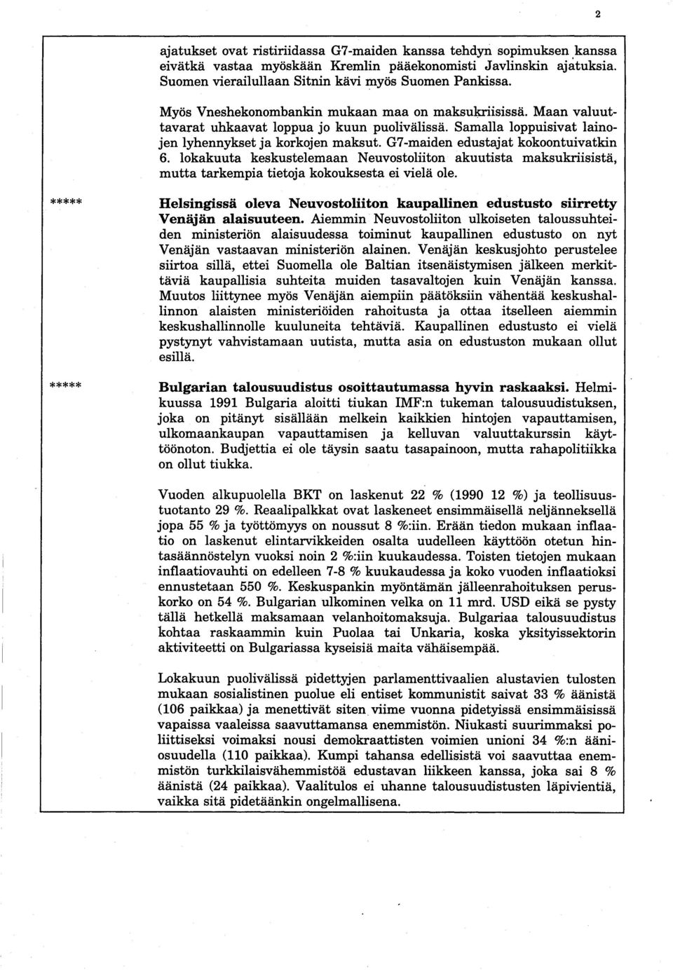 G7-maiden edustajat kokoontuivatkin 6. lokakuuta keskustelemaan Neuvostoliiton akuutista maksukriisistä, mutta tarkempia tietoja kokouksesta ei vielä ole.