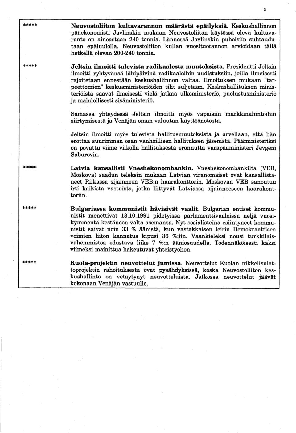 Presidentti Jeltsin ilmoitti ryhtyvänsä lähipäivinä radikaaleihin uudistuksiin, joilla ilmeisesti rajoitetaan ennestään keskushallinnon valtaa.