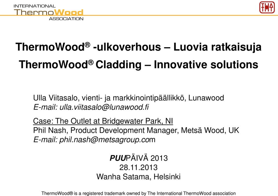 fi Case: The Outlet at Bridgewater Park, NI Phil Nash, Product Development Manager, Metsä Wood, UK E-mail: