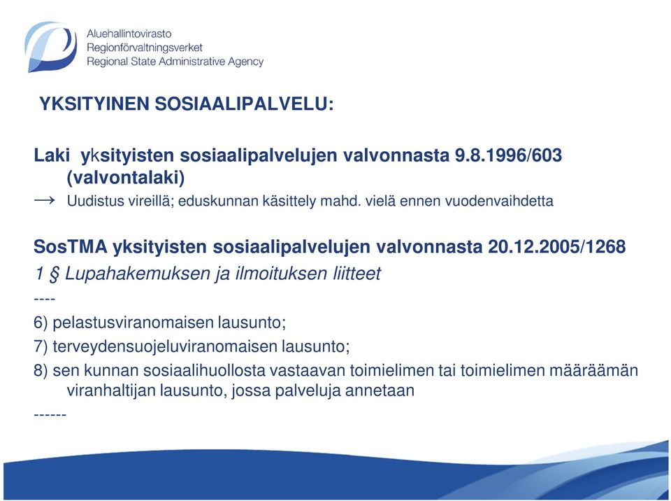vielä ennen vuodenvaihdetta SosTMA yksityisten sosiaalipalvelujen valvonnasta 20.12.