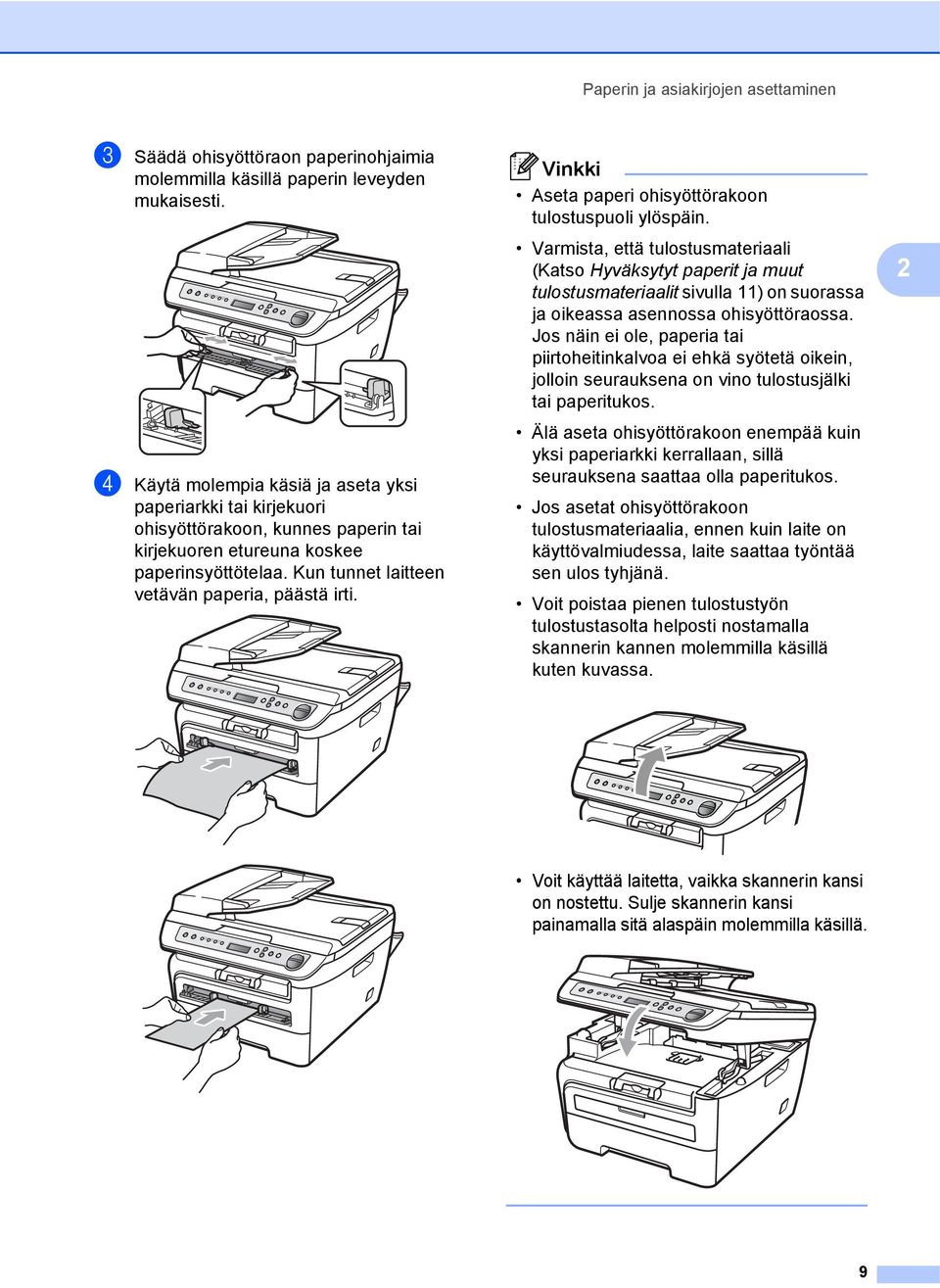 Vinkki Aseta paperi ohisyöttörakoon tulostuspuoli ylöspäin.