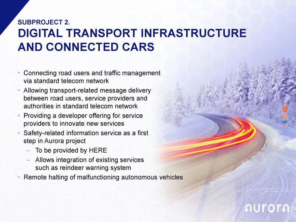 transport-related message delivery between road users, service providers and authorities in standard telecom network Providing a developer