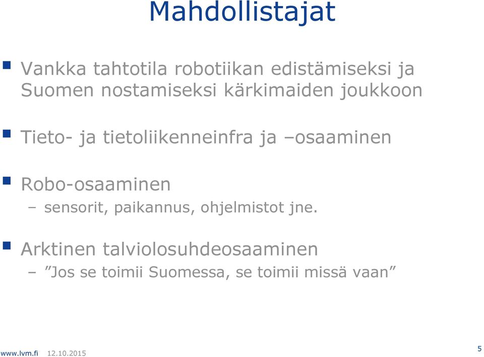 osaaminen Robo-osaaminen sensorit, paikannus, ohjelmistot jne.