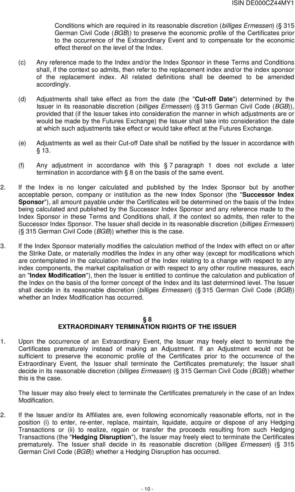 (c) (d) (e) (f) Any reference made to the Index and/or the Index Sponsor in these Terms and Conditions shall, if the context so admits, then refer to the replacement index and/or the index sponsor of