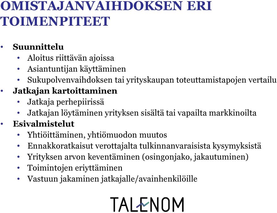 vapailta markkinoilta Esivalmistelut Yhtiöittäminen, yhtiömuodon muutos Ennakkoratkaisut verottajalta tulkinnanvaraisista