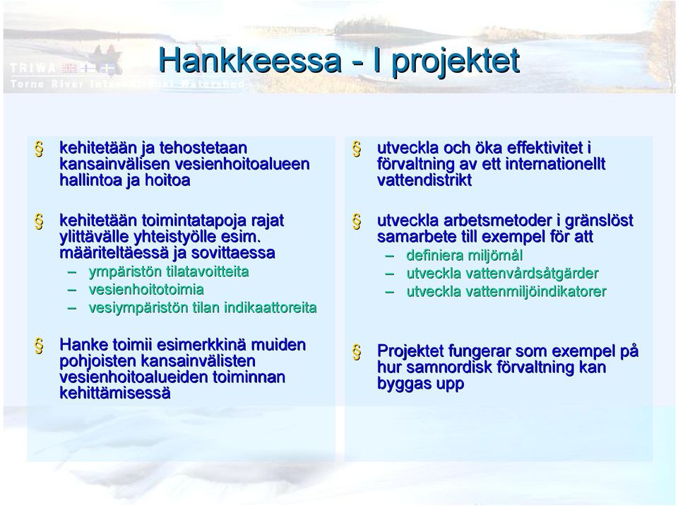 vesienhoitoalueiden toiminnan kehittämisess misessä utveckla och öka effektivitet i förvaltning av ett internationellt vattendistrikt utveckla arbetsmetoder i gränsl nslöstst samarbete