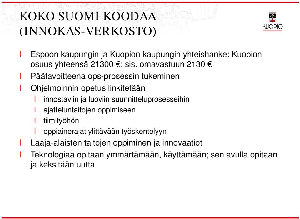 omavastuun 2130 Päätavoitteena ops-prosessin tukeminen Ohjemoinnin opetus inkitetään innostaviin ja uoviin