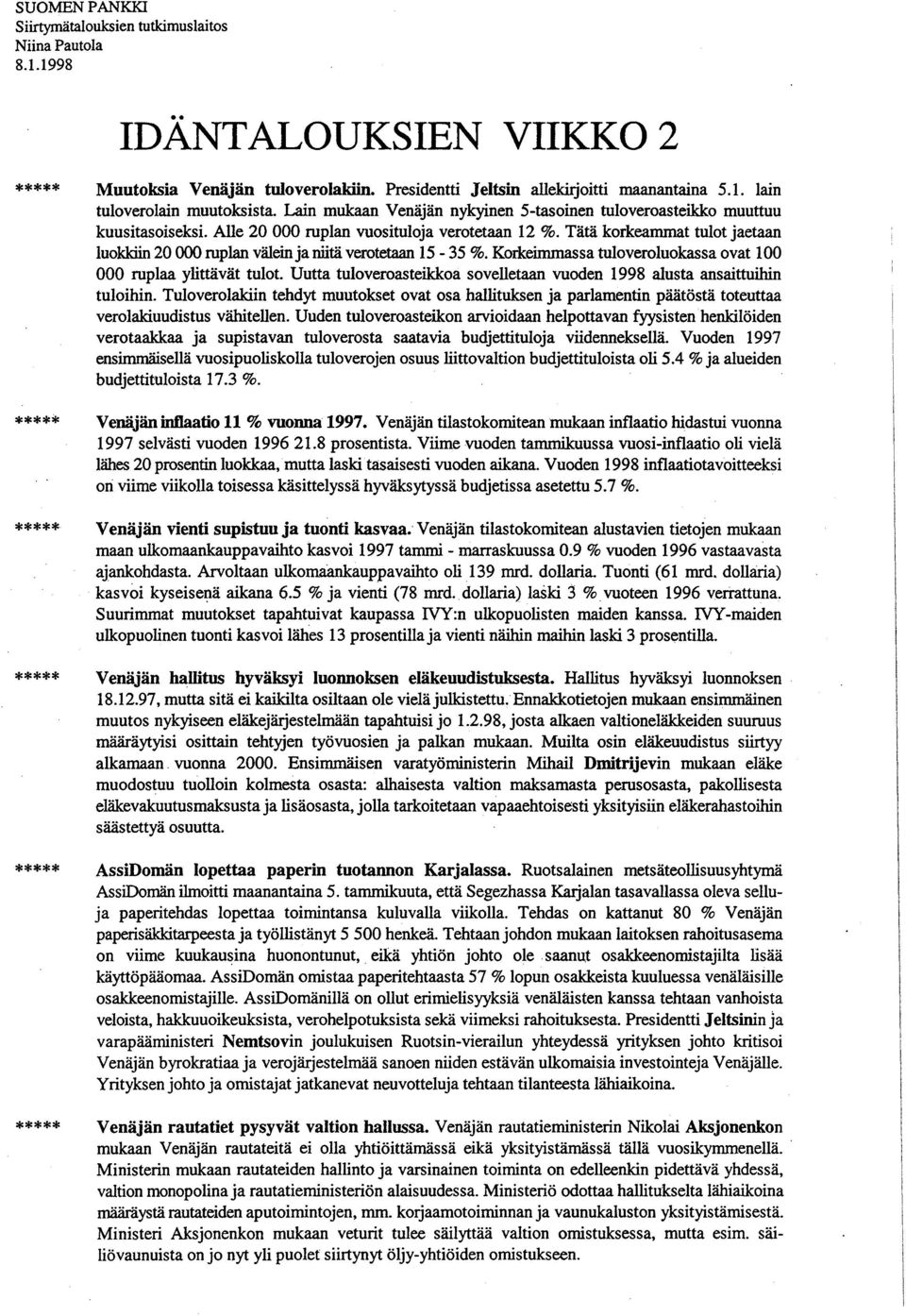 Tätä korkeammat tulot jaetaan luokkiin 20 000 ruplan välein ja niitä verotetaan 15-35 %. Korkeimmassa tuloveroluokassa ovat 100 000 ruplaa ylittävät tulot.