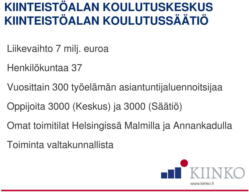 euroa Henkilökuntaa 37 Vuosittain 300 työelämän