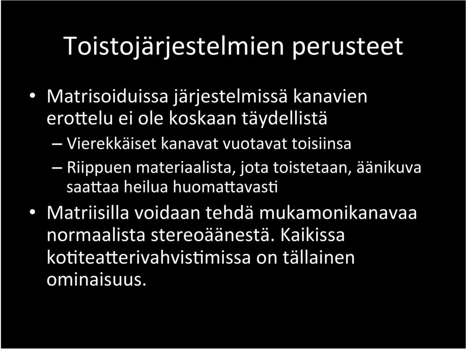 toistetaan, äänikuva saa6aa heilua huoma6avas8 Matriisilla voidaan tehdä