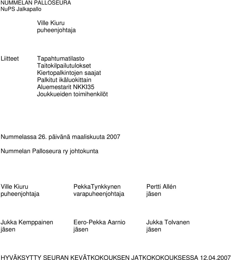 päivänä maaliskuuta 2007 Nummelan Palloseura ry johtokunta Ville Kiuru PekkaTynkkynen Pertti Allén