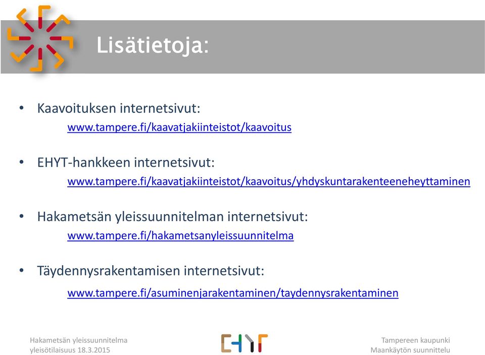 fi/kaavatjakiinteistot/kaavoitus/yhdyskuntarakenteeneheyttaminen n internetsivut: www.