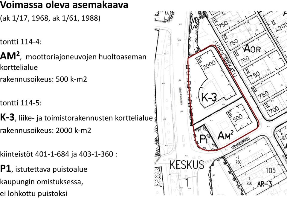 K-3, liike- ja toimistorakennusten korttelialue rakennusoikeus: 2000 k-m2 kiinteistöt