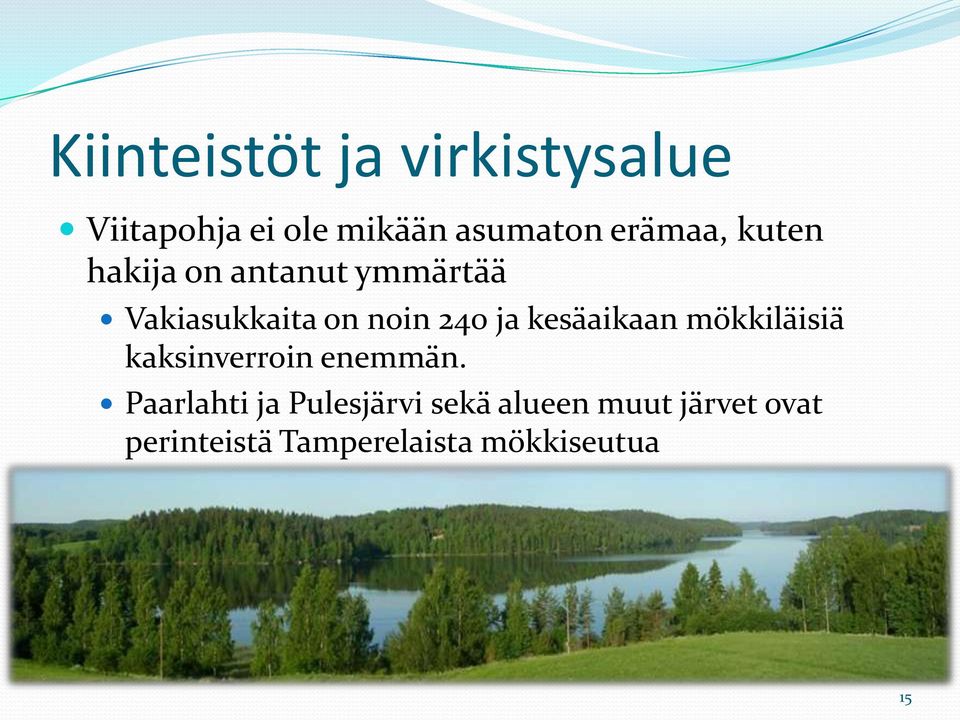 ja kesäaikaan mökkiläisiä kaksinverroin enemmän.