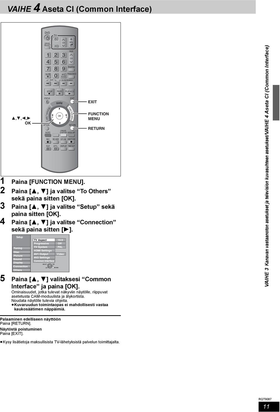 3 Paina [3, 4] ja valitse Setup sekä paina sitten []. 4 Paina [3, 4] ja valitse Connection sekä paina sitten [1].