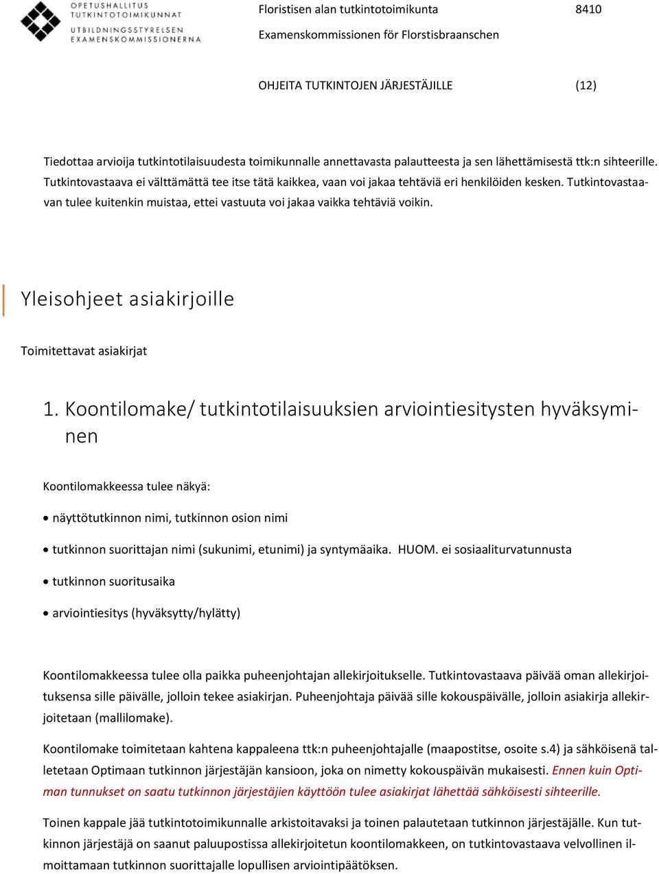 Yleisohjeet asiakirjoille Toimitettavat asiakirjat 1.