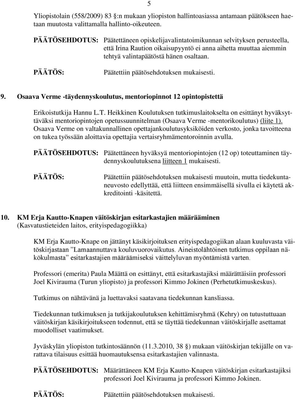 Osaava Verme -täydennyskoulutus, mentoriopinnot 12 opintopistettä Erikoistutkija Hannu L.T.