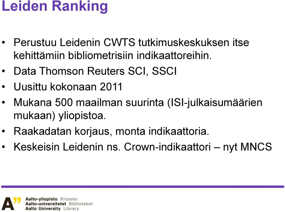 Data Thomson Reuters SCI, SSCI Uusittu kokonaan 2011 Mukana 500 maailman