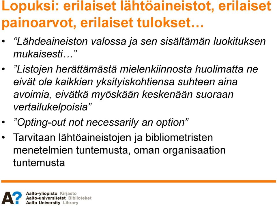 yksityiskohtiensa suhteen aina avoimia, eivätkä myöskään keskenään suoraan vertailukelpoisia Opting-out not