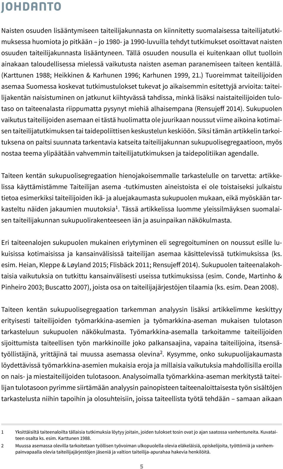 (Karttunen 1988; Heikkinen & Karhunen 1996; Karhunen 1999, 21.