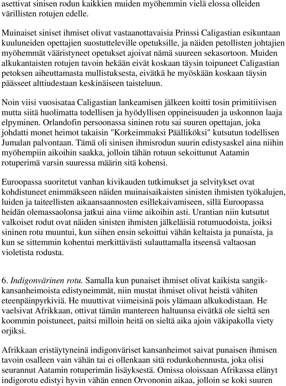 ajoivat nämä suureen sekasortoon.