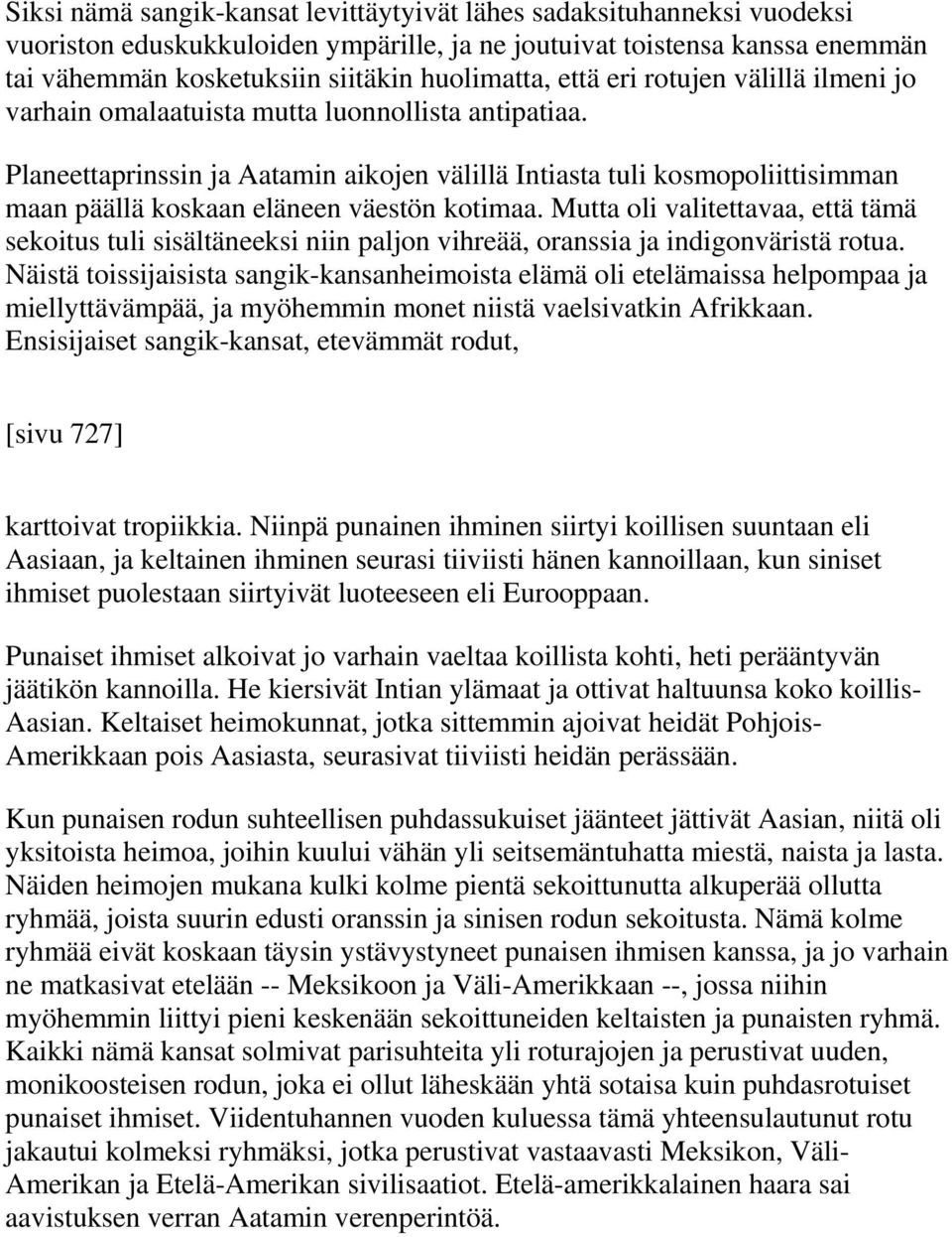 Planeettaprinssin ja Aatamin aikojen välillä Intiasta tuli kosmopoliittisimman maan päällä koskaan eläneen väestön kotimaa.