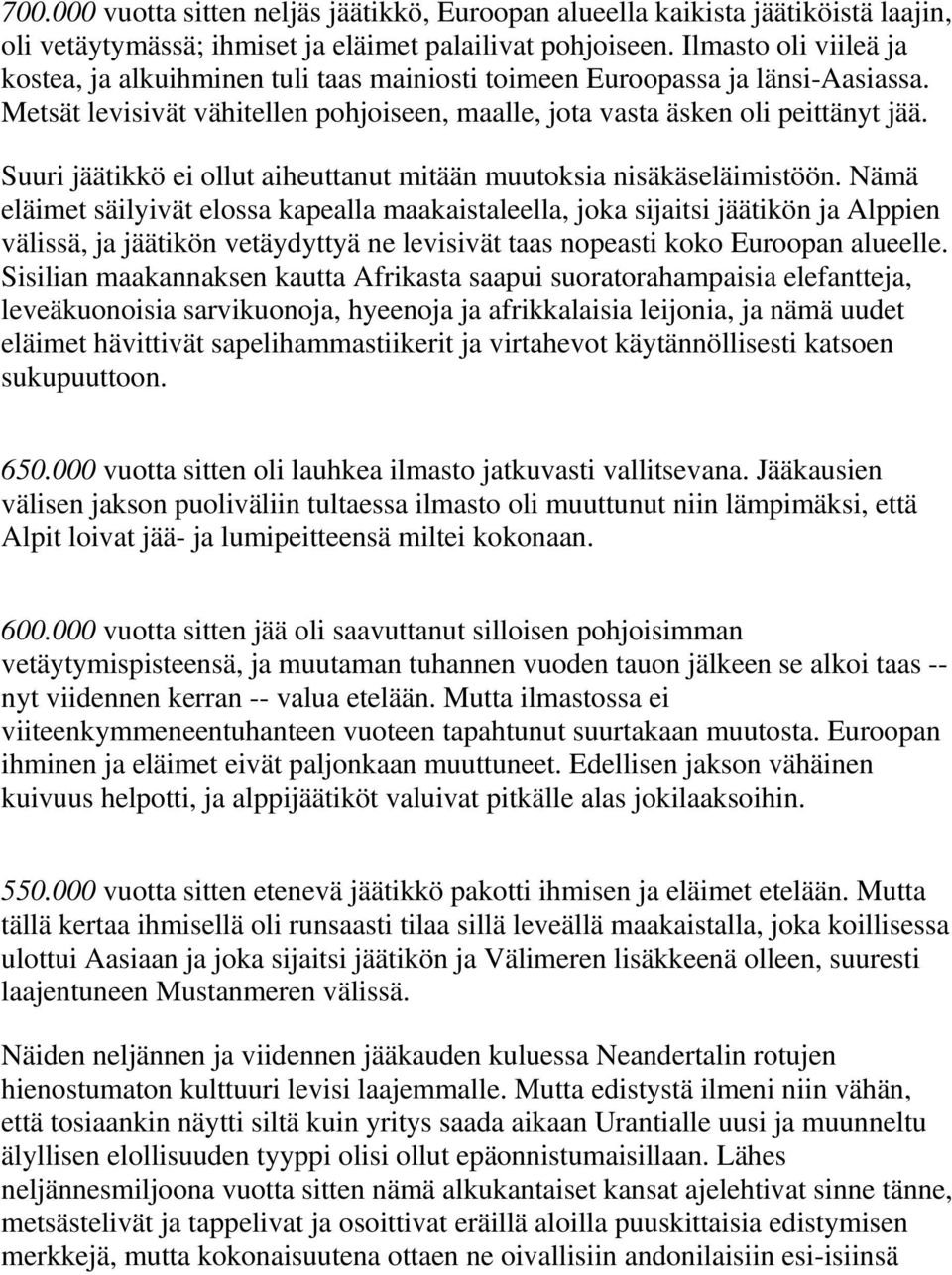 Suuri jäätikkö ei ollut aiheuttanut mitään muutoksia nisäkäseläimistöön.