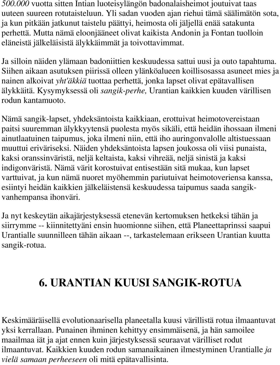 Mutta nämä eloonjääneet olivat kaikista Andonin ja Fontan tuolloin eläneistä jälkeläisistä älykkäimmät ja toivottavimmat.