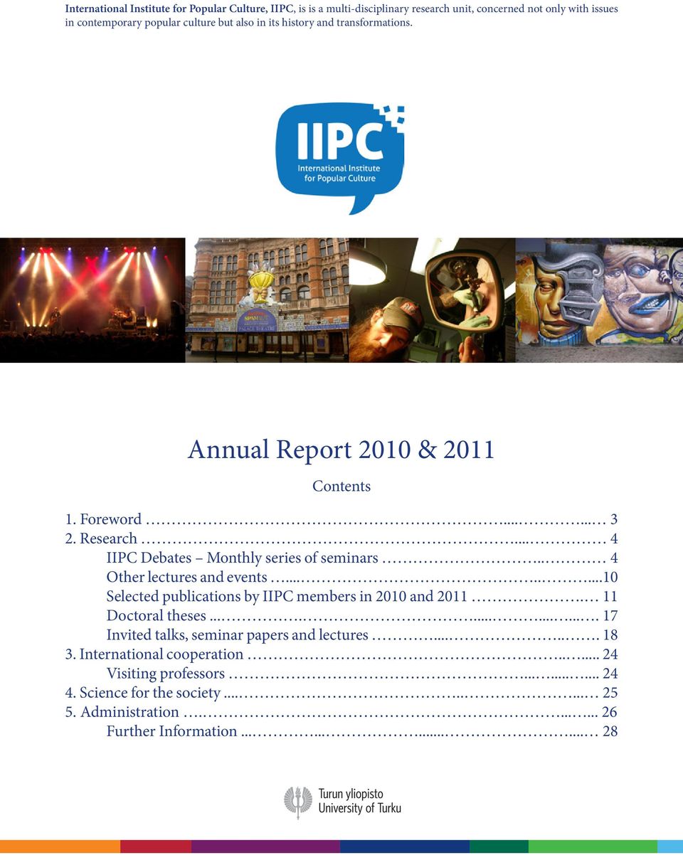 . 4 Other lectures and events........10 Selected publications by IIPC members in 2010 and 2011. 11 Doctoral theses.............. 17 Invited talks, seminar papers and lectures.