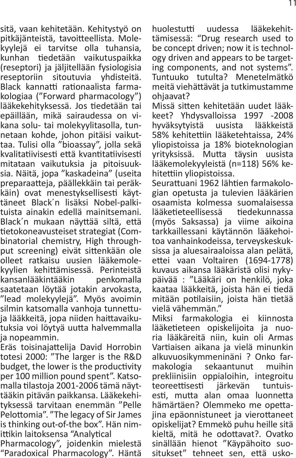 Black kannatti rationaalista farmakologiaa ( Forward pharmacology ) lääkekehityksessä.