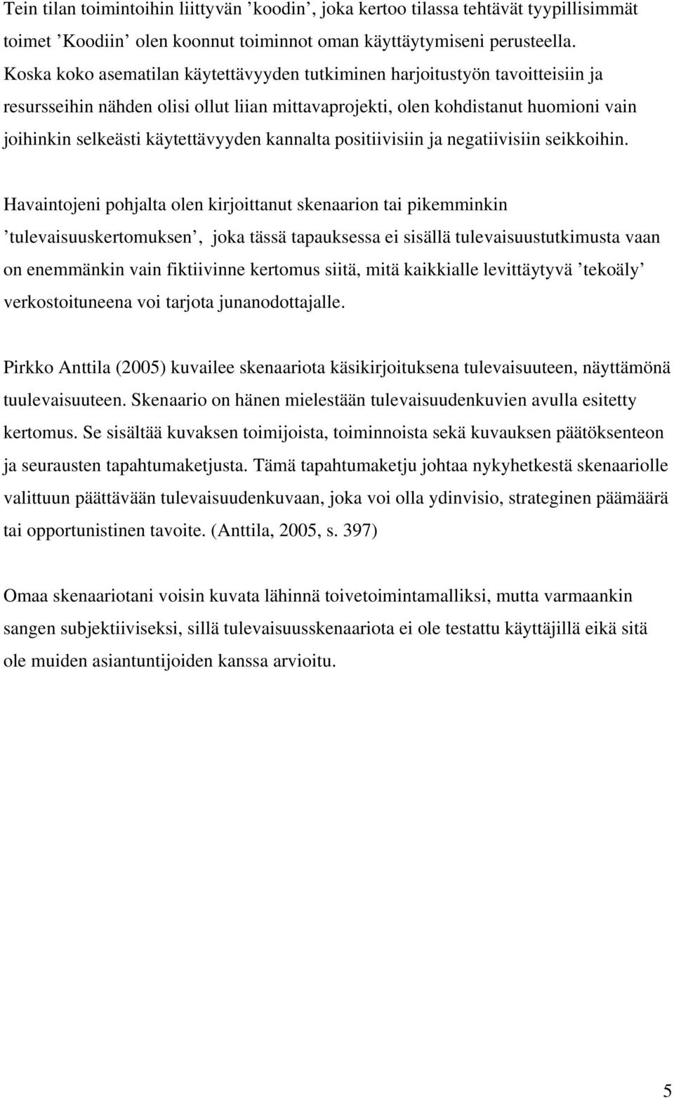 kannalta positiivisiin ja negatiivisiin seikkoihin.