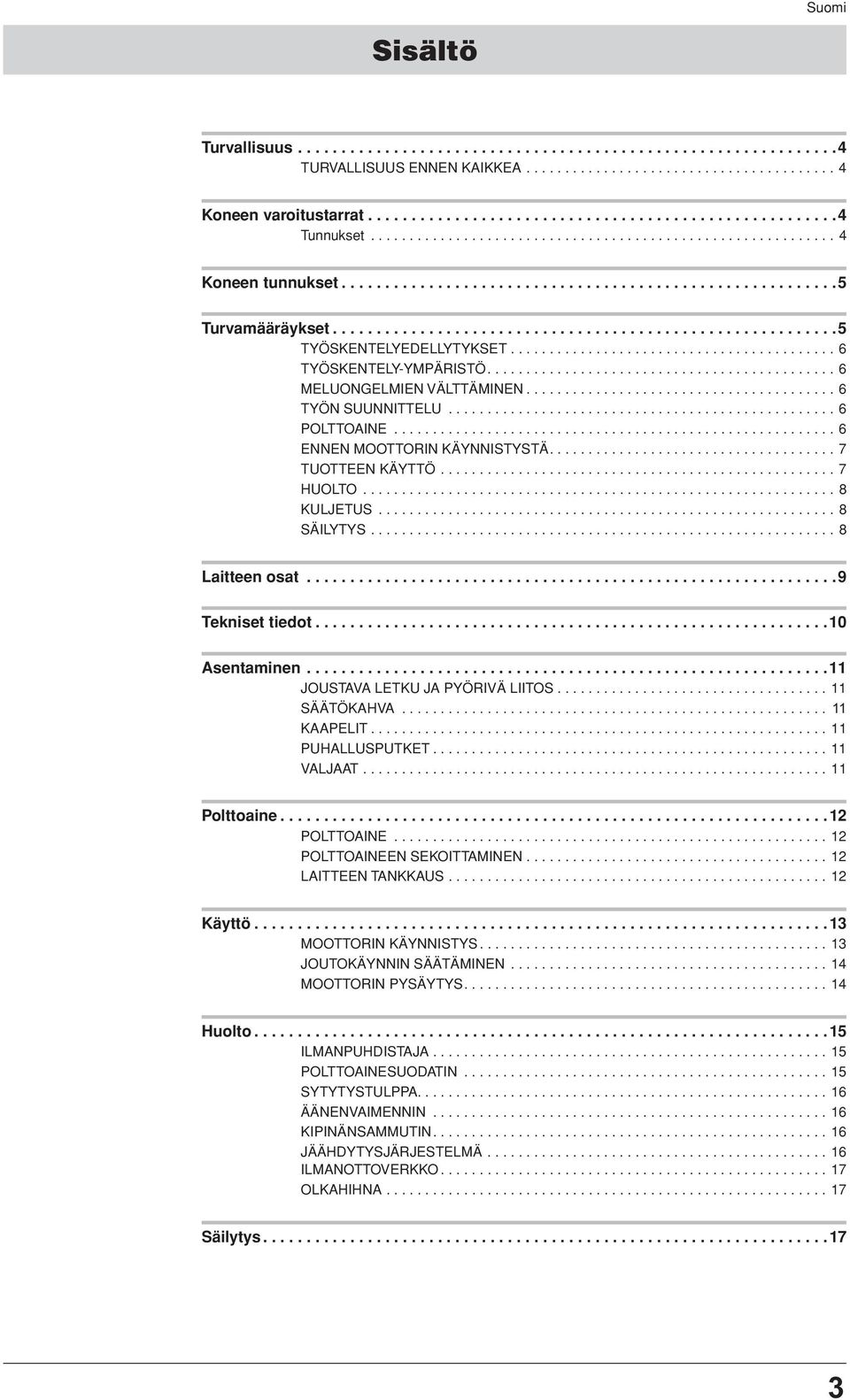 ......................................... 6 TYÖSKENTELY-YMPÄRISTÖ............................................. 6 MELUONGELMIEN VÄLTTÄMINEN........................................ 6 TYÖN SUUNNITTELU.