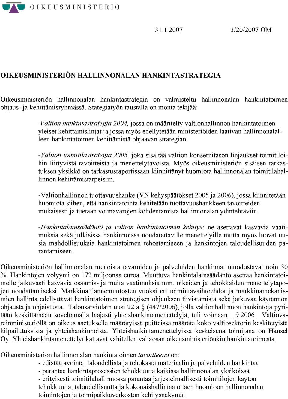 laativan hallinnonalalleen hankintatoimen kehittämistä ohjaavan strategian.