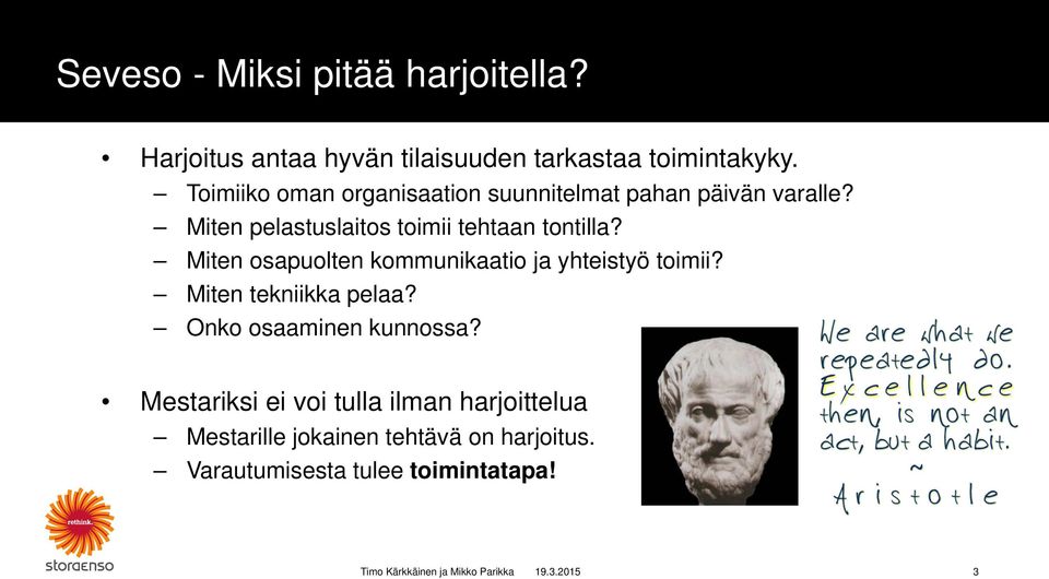 Miten pelastuslaitos toimii tehtaan tontilla? Miten osapuolten kommunikaatio ja yhteistyö toimii?