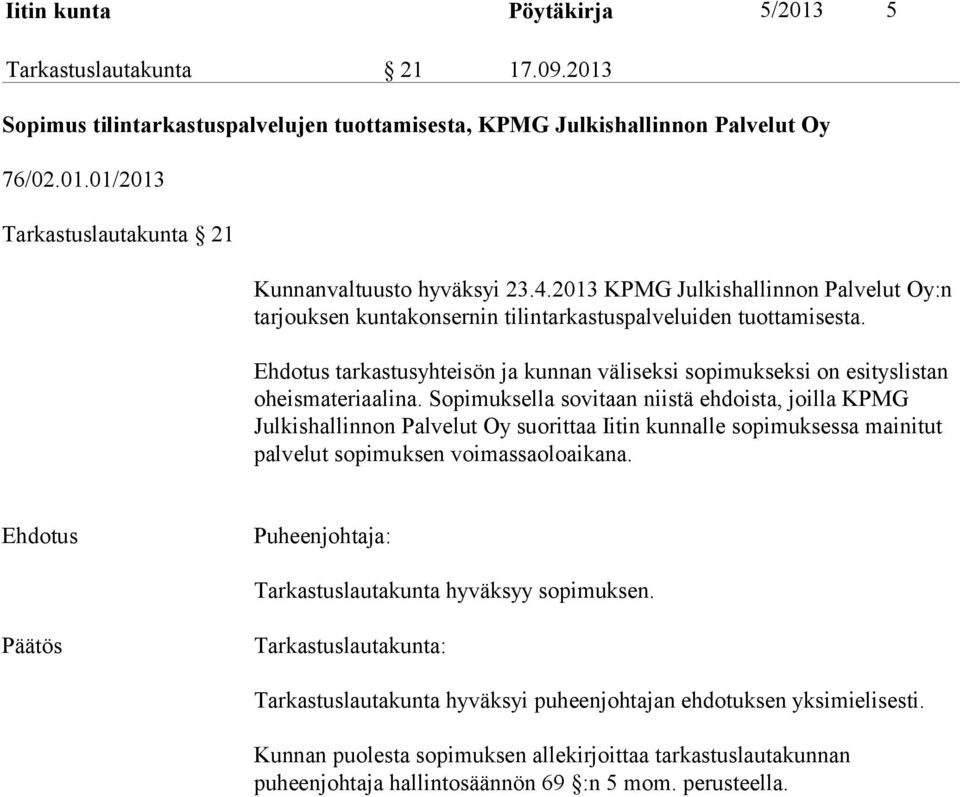 Ehdotus tarkastusyhteisön ja kunnan väliseksi sopimukseksi on esityslistan oheismateriaalina.