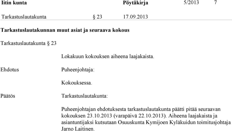 Ehdotus Puheenjohtaja: Kokouksessa.