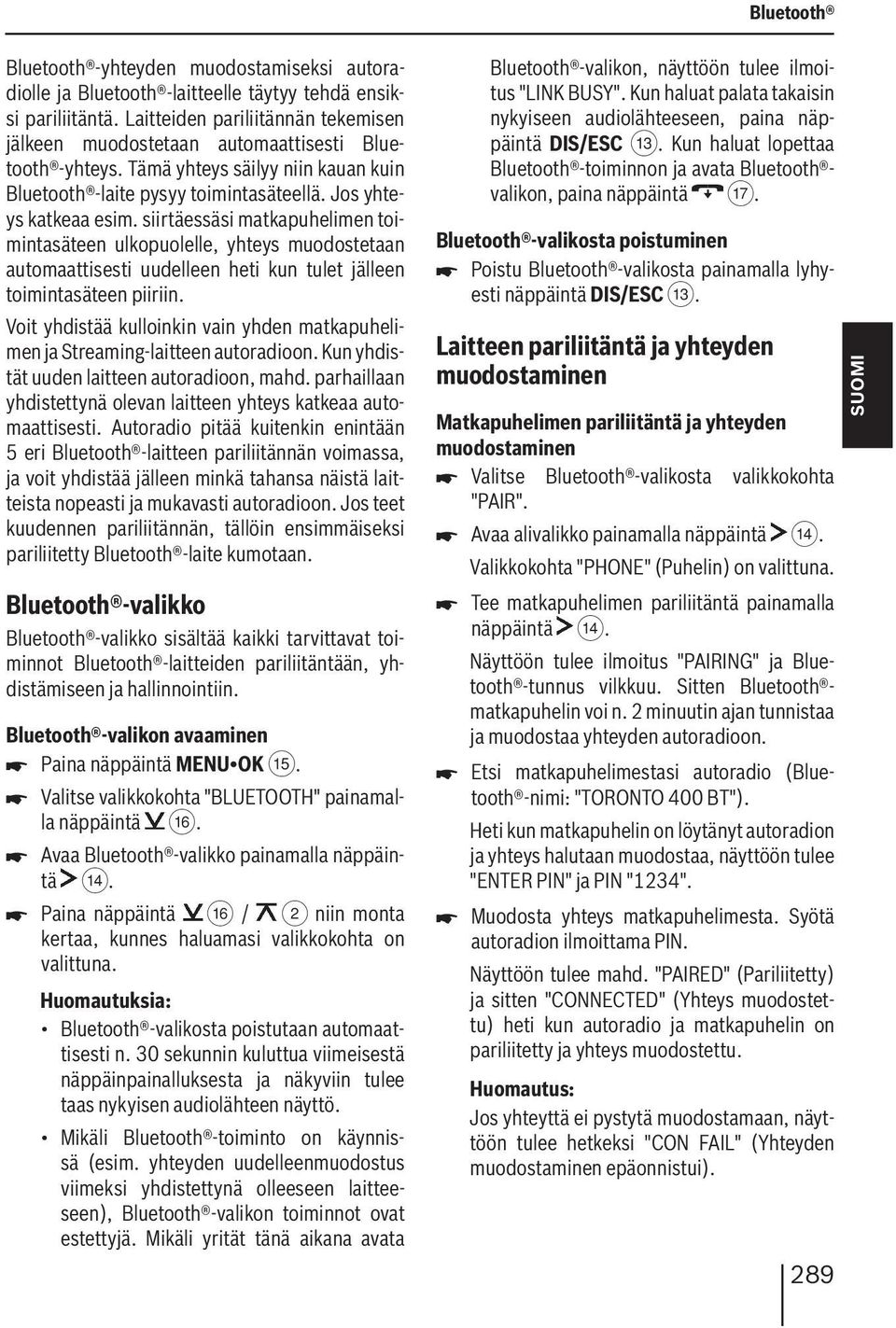 siirtäessäsi matkapuhelimen toimintasäteen ulkopuolelle, yhteys muodostetaan automaattisesti uudelleen heti kun tulet jälleen toimintasäteen piiriin.