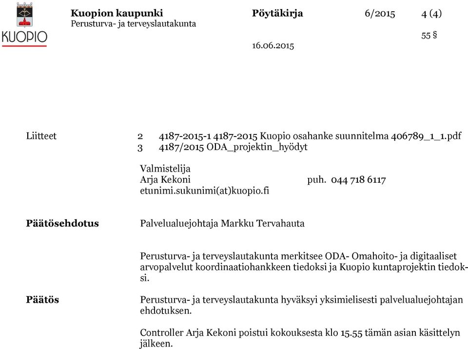 fi Päätösehdotus Palvelualuejohtaja Markku Tervahauta merkitsee ODA- Omahoito- ja digitaaliset arvopalvelut koordinaatiohankkeen