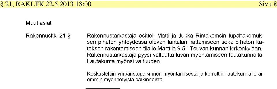 pihaton katoksen rakentamiseen tilalle Marttila 9:51 Teuvan kunnan kirkonkylään.