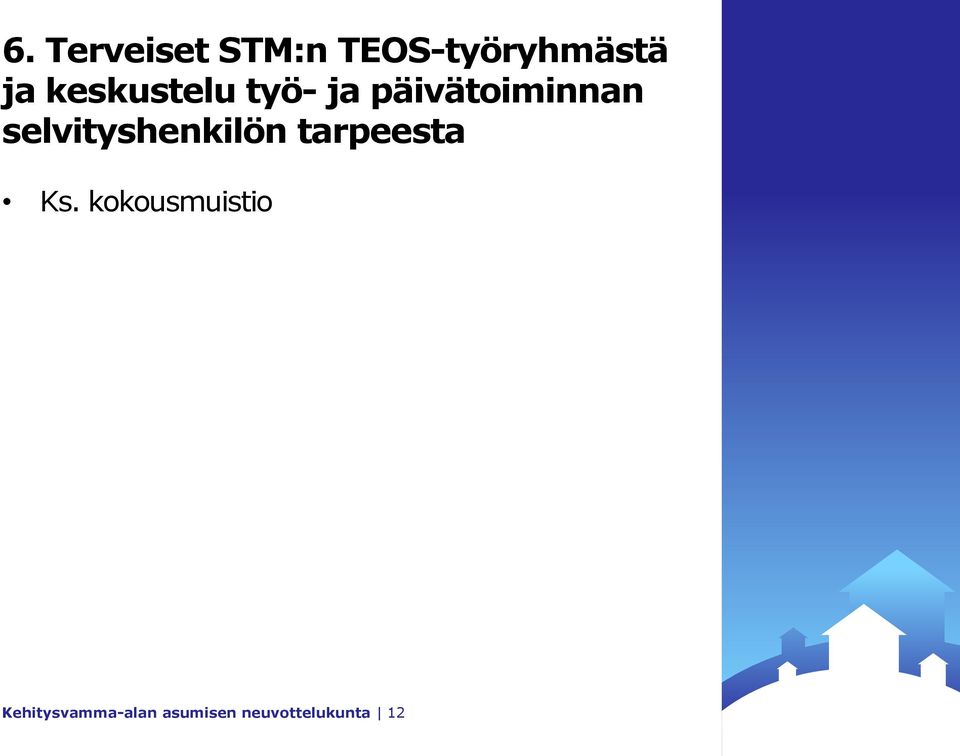 selvityshenkilön tarpeesta Ks.