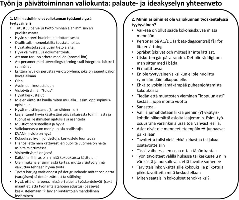 Hyvä valmistelu ja dokumentointi.