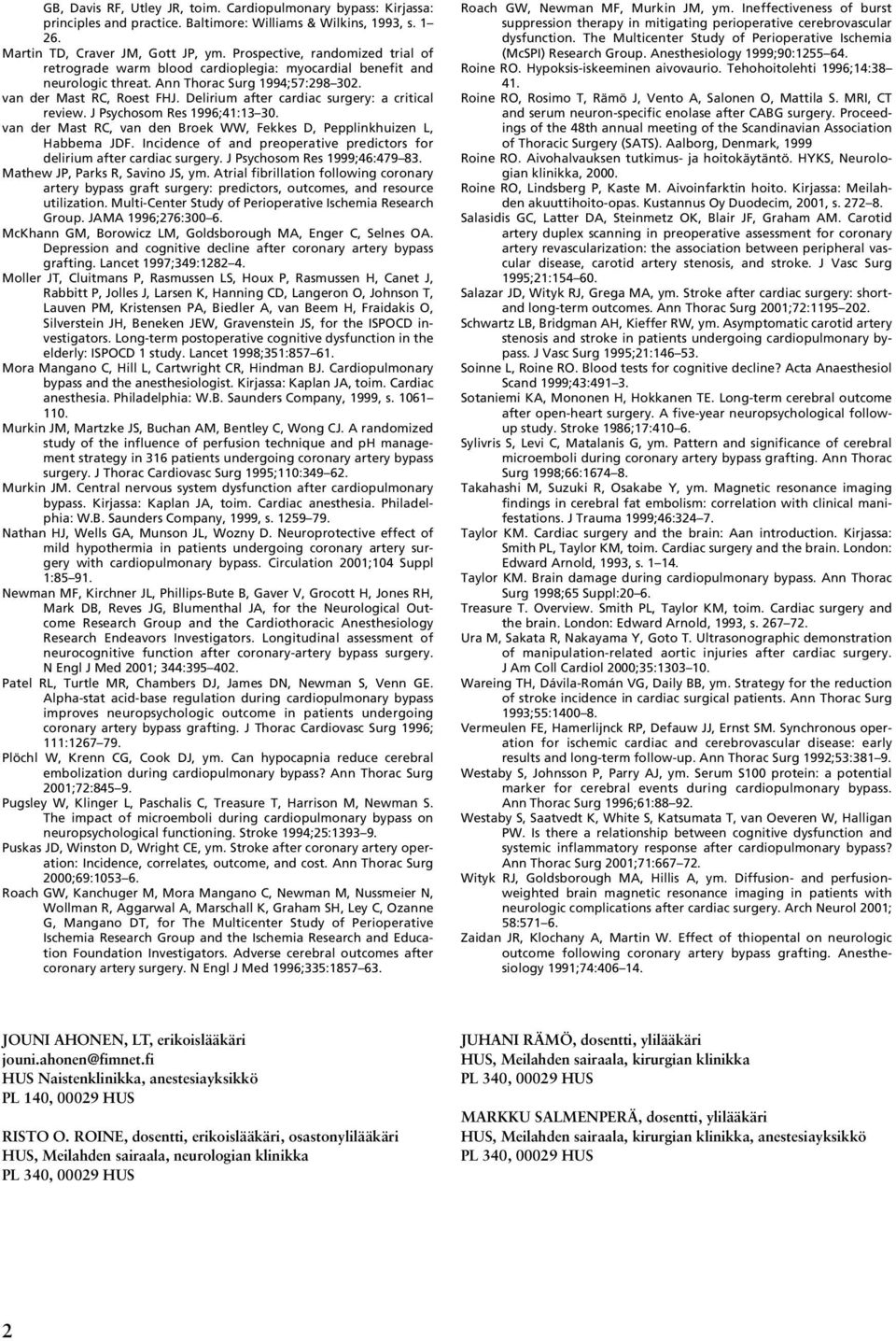 Delirium after cardiac surgery: a critical review. J Psychosom Res 1996;41:13 30. van der Mast RC, van den Broek WW, Fekkes D, Pepplinkhuizen L, Habbema JDF.