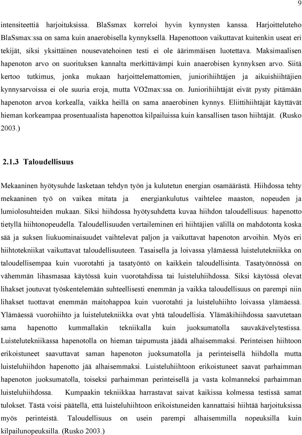 Maksimaalisen hapenoton arvo on suorituksen kannalta merkittävämpi kuin anaerobisen kynnyksen arvo.