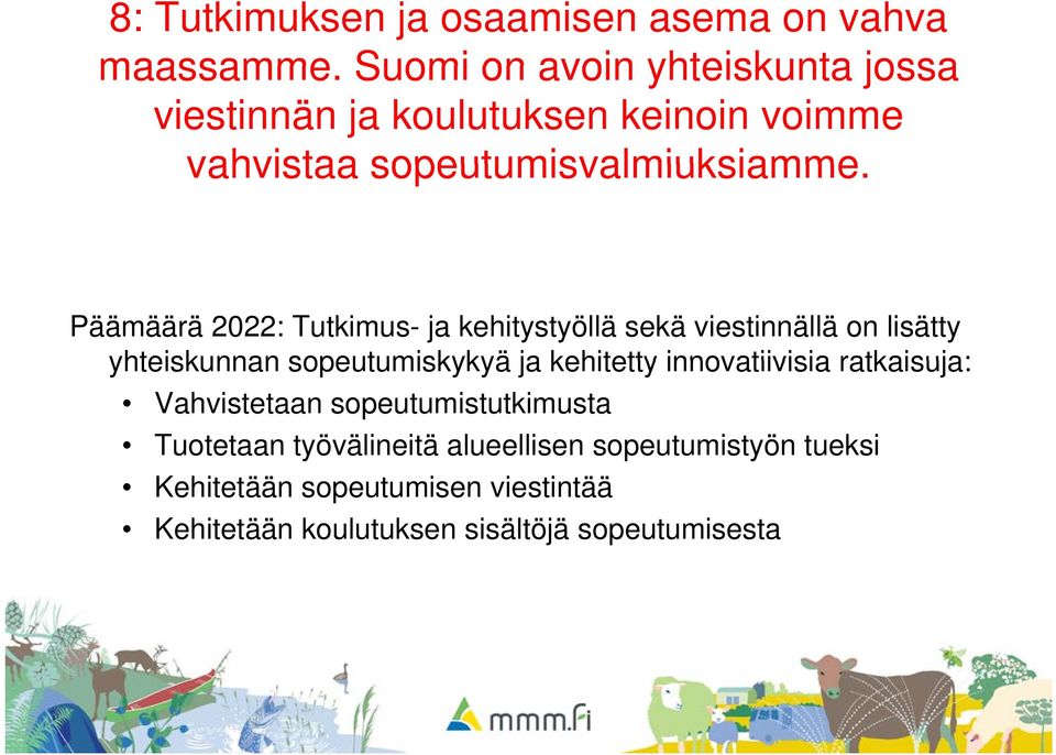 Päämäärä 2022: Tutkimus- ja kehitystyöllä sekä viestinnällä on lisätty yhteiskunnan sopeutumiskykyä ja kehitetty