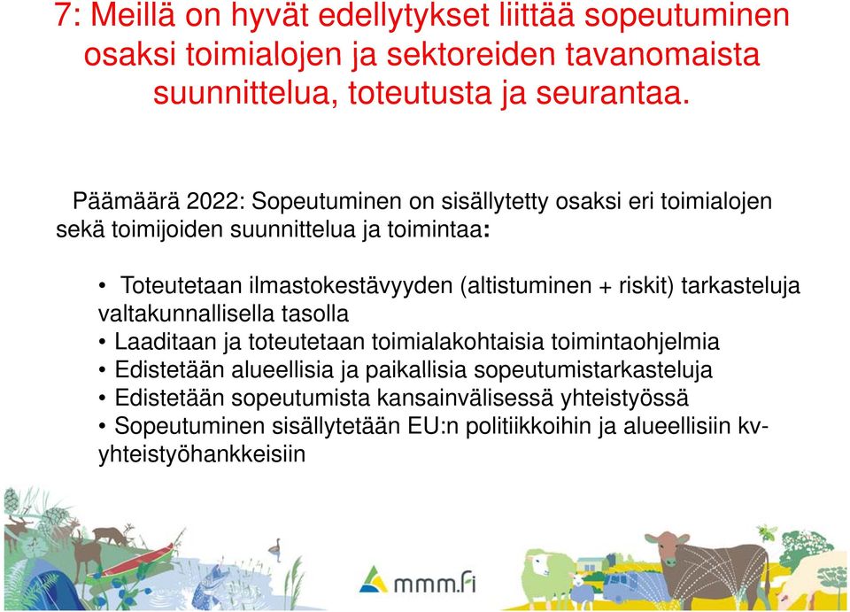 (altistuminen + riskit) tarkasteluja valtakunnallisella tasolla Laaditaan ja toteutetaan toimialakohtaisia toimintaohjelmia Edistetään alueellisia ja