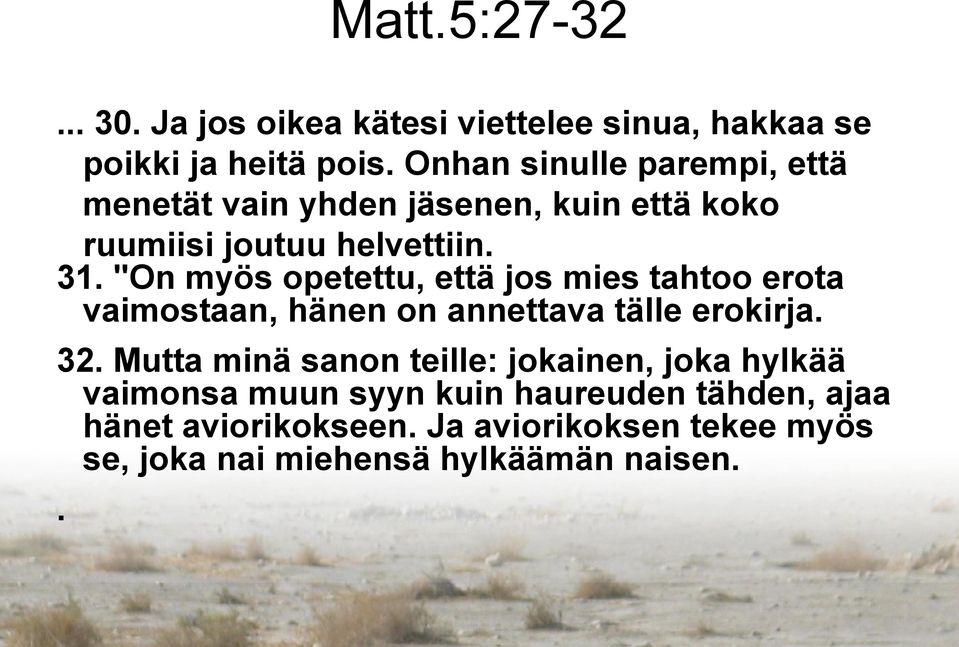 "On myös opetettu, että jos mies tahtoo erota vaimostaan, hänen on annettava tälle erokirja. 32.